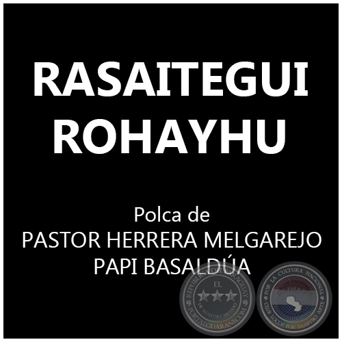 RASAITEGUI ROHAYHU - Polka de PASTOR HERRERA MELGAREJO y WALTER PAPI BASALDÚA